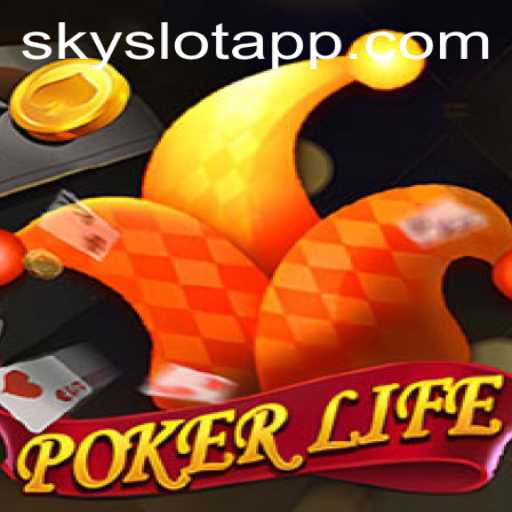 Dive Into the World of PokerLife and the SKYSLOT App